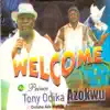 Prince Tony Odika Azokwu - Welcome (feat. Onitsha Ado Musical Ensemble)